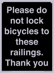 Please do not lock bicycles to these railings. Thank you